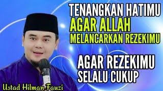 Download lagu Tenangkan Hatimu Agar Rezekimu Selalu Cukup ~ Ustadz Hilman Fauzi Terbaru mp3