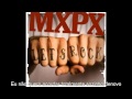 MXPX - Where Did You Go (legendado)