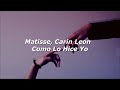 Matisse, Carin León - Como Lo Hice Yo (Letra)