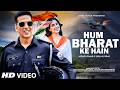 New Patriotic Song 2025 Hum Bharat Ke Hain Akshay Kumar Sara Ali Khan Desh Bhakti Song