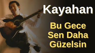 Kayahan - Bu Gece Sen Daha Güzelsin
