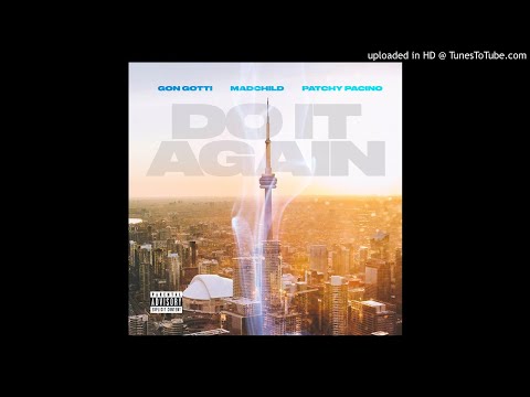 MADCHILD X GON GOTTI X PATCHY PACINO - DO IT AGAIN