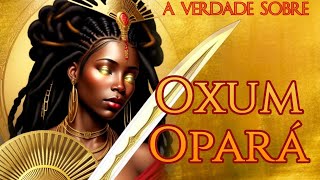 A Verdade sobre Oxum Opará