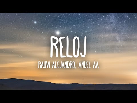 Rauw Alejandro x Anuel AA - Reloj (Letra/Lyrics)