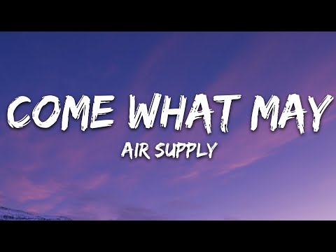 Air Supply - Come What May (Lyrics)
