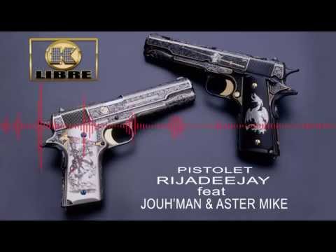 Pistolet by RijaDeeJay Feat Jouh'Man & Aster Mike