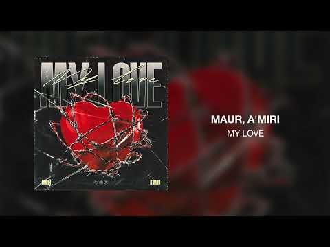 MAUR, A'MIRI - My Love