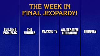 A Week in Final Jeopardy!: 7/6 - 7/10 | JEOPARDY!