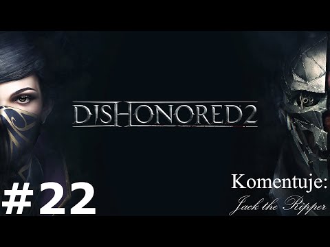 Zagrajmy w Dishonored 2 odc 22 - Ravina Boulevard