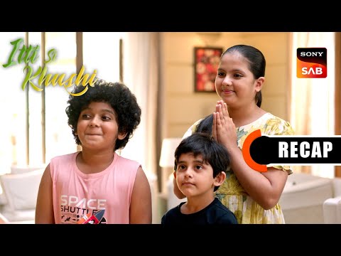 Itti Si Khushi | Ep 122 & Ep 123 | RECAP | इत्ती सी ख़ुशी