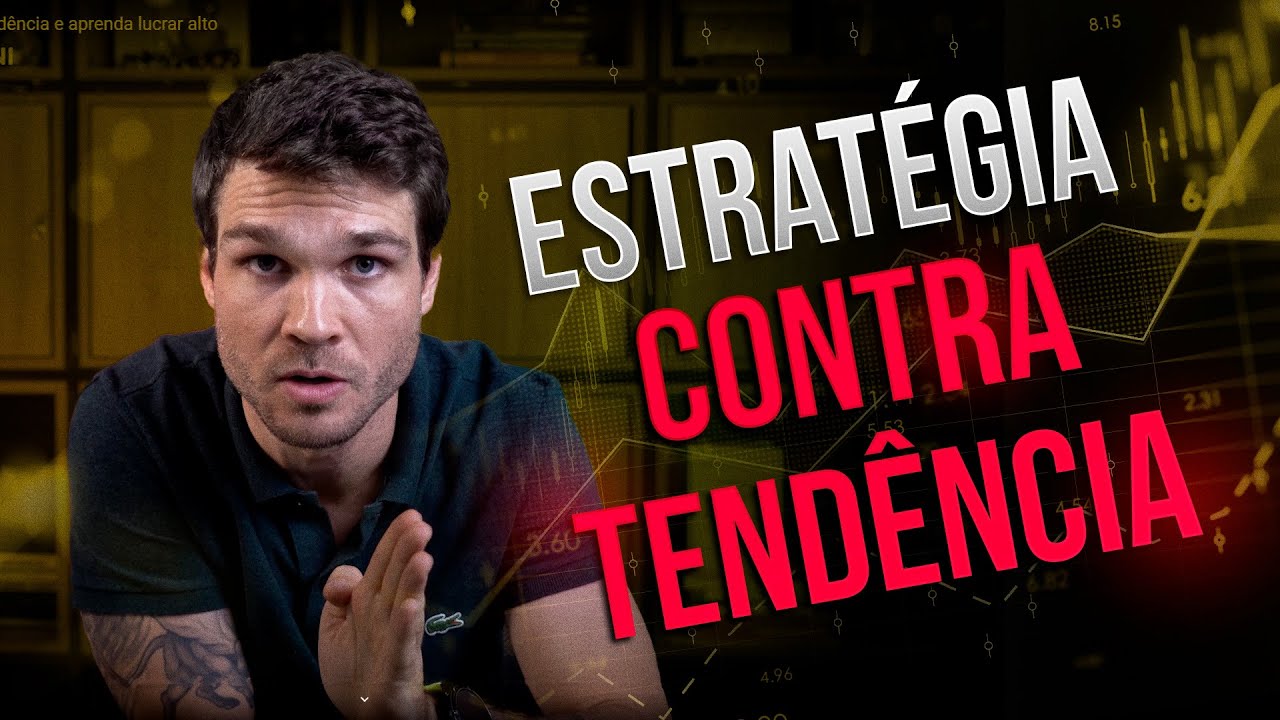Domine a Estratégia Contra a Tendência e Aprenda Lucrar Alto