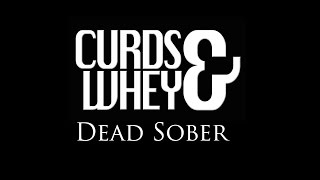 Curds&Whey - Dead Sober (Official Lyric Video)