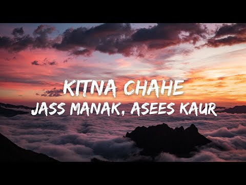 Kitna Chahe (Lyrics) - Jass Manak |  Asees Kaur | Lover | Guri, Joshi | New Hindi Song 2022