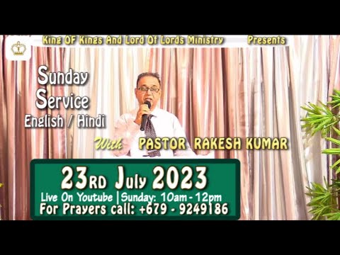 KING OF KINGS & LORD OF LORDS MINISTRY Pastor Rakesh Kumar 23rd July 2023 Live Stream
