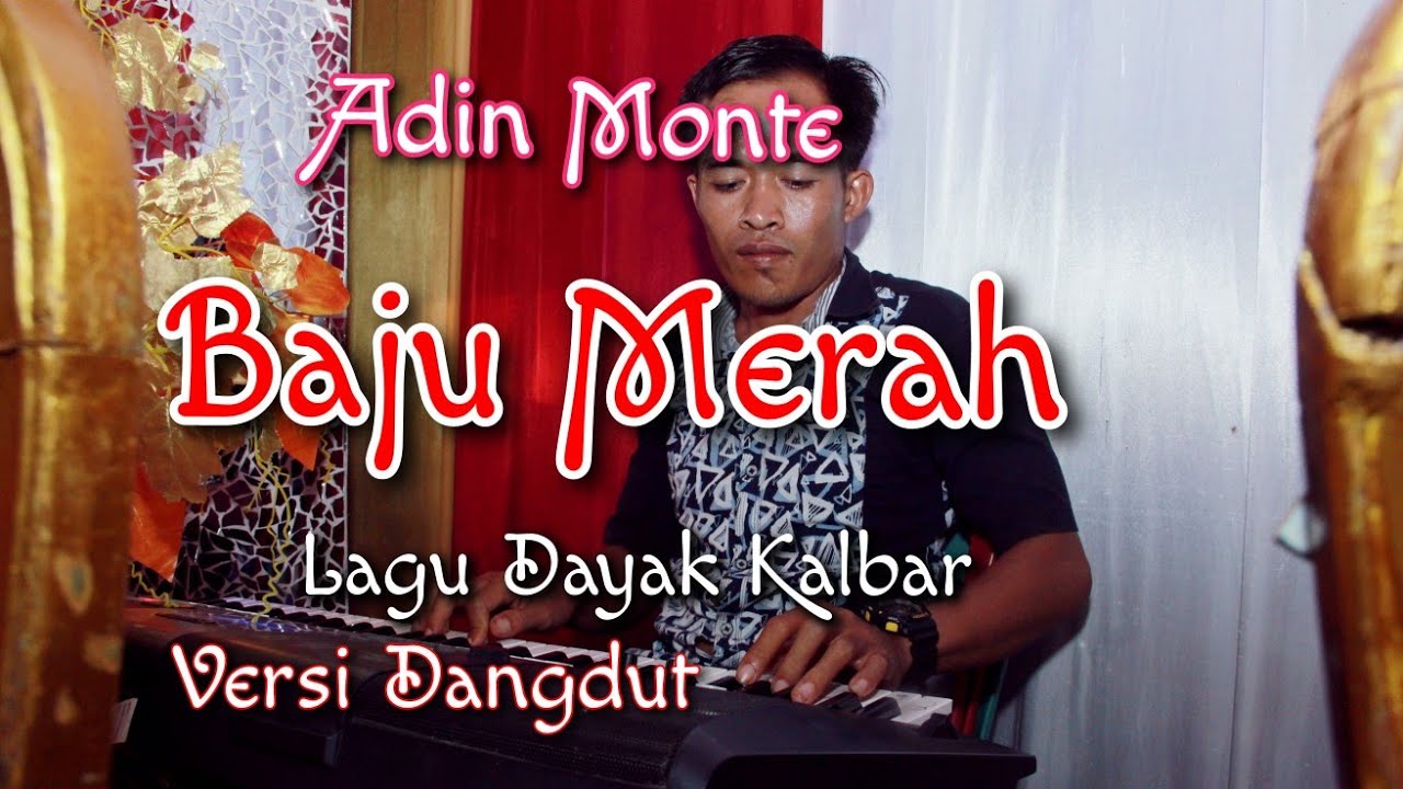 Lagu Dayak Kalbar BAJU MERAH Lagu Dayak Versi Dangdut
