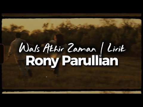 Wlas Akhir Zaman | Lirik | Rony Parullian 