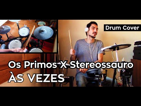 OS PRIMOS X STEREOSSAURO - ÀS VEZES (Gui Drum Cover)