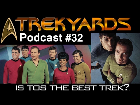 Is TOS the best Star Trek? - Trekyards Podcast #32
