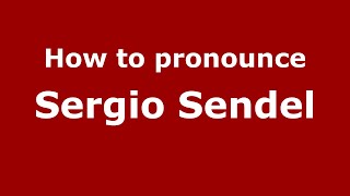How to pronounce Sergio Sendel