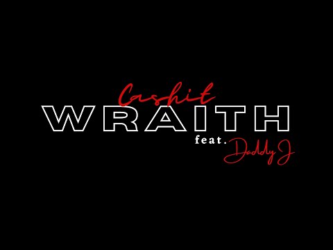 CASHIT - WRAITH (feat. DADDY J) (Official Video)