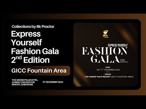 Collections by Bk Proctor Express Yourself Fashion Gala 2nd Ed. ft Mpho Sebina, Baxon & Vee Mampeezy
