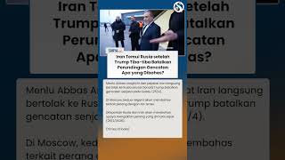 IRAN DIBEKINGI RUSIA setelah Trump Batalkan Perundingan Gencatan, Araghchi Datangi Moskow