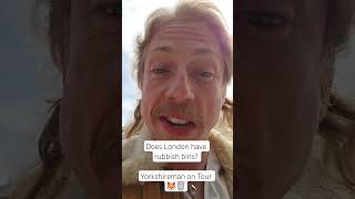 Does LONDON have rubbish bins? #trash #london Yorkshireman on Tour #yorkshire #travel #travelvlog
