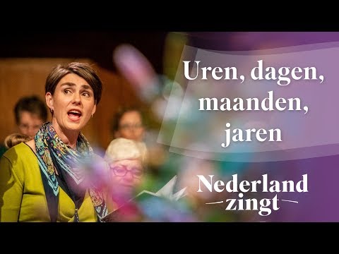 Uren, dagen, maanden, jaren - Nederland Zingt