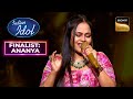 Mujhe Rang De पर Ananya की Singing ने बना दिया उसे Star Indian Idol