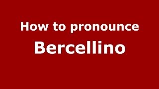 How to pronounce Bercellino