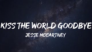 Jesse McCartney - Kiss The World Goodbye (Lyrics)