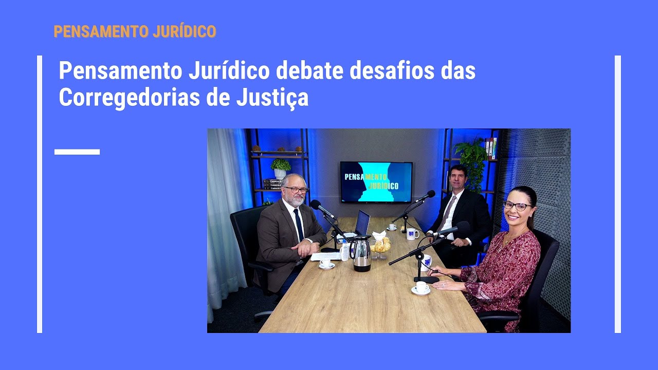 Pensamento Jurídico debate desafios das Corregedorias de Justiça