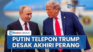 Putin & Trump Teleponan 90 Menit Bahas Perang Ukraina & Iran, Rusia Peringatkan Bahaya Serangan AS