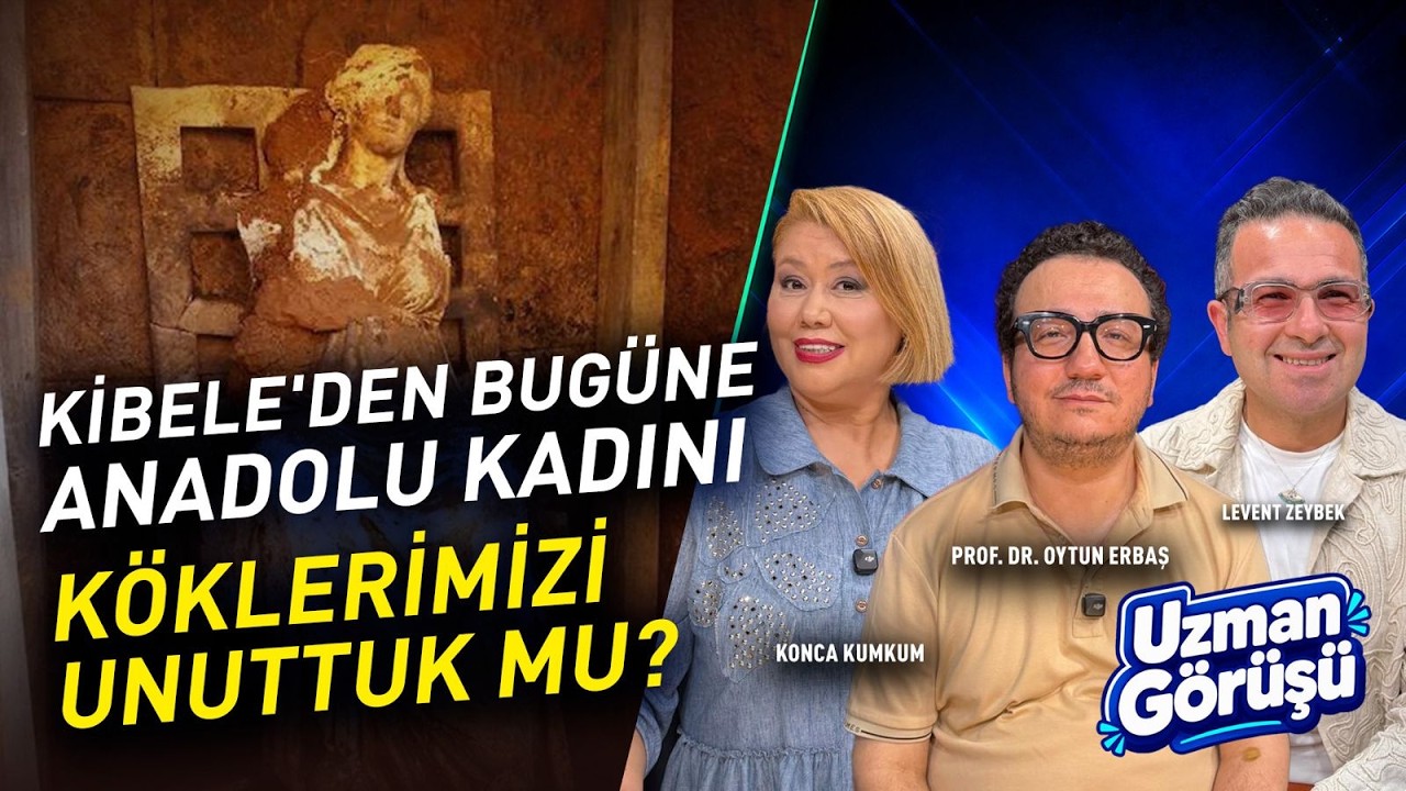 Kibele'den Günümüze Anadolu Kadını Nasıl Değişti? Efsaneden Cumhuriyete Binlerce Yıllık Tarih!