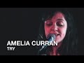 Amelia Curran | Try | First Play Live