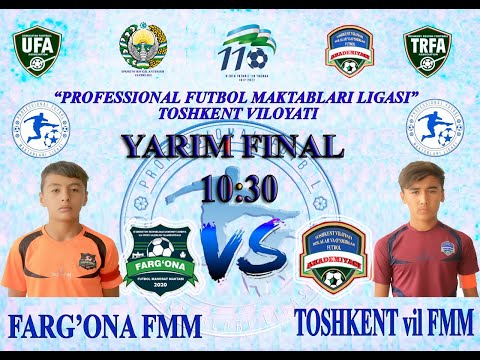 FARG'ONA FMM - TOSHKENT vil.FMM "PROFESSIONAL FUTBOL MAKTABLARI LIGASI" – TOSHKENT VILOYATI