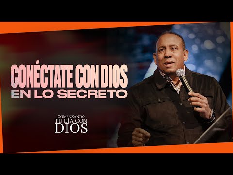 Conéctate con Dios en lo secreto | Comenzando tu día con Dios