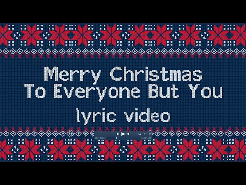 Merry Christmas To Everyone BUT YOU (Lyric Video) - Linneah