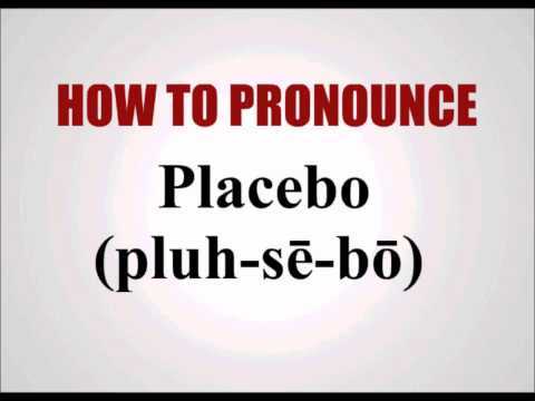 How To Pronounce Placebo