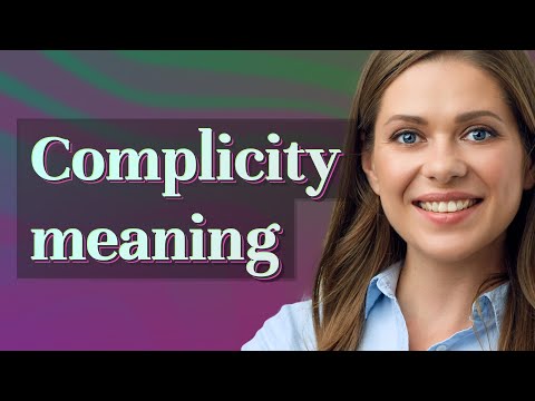 Complicity | meaning of Complicity