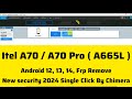 Itel A70 A70 Pro A665L Frp Remove Android 12 13 14 New Security Easy Method Single Click Chimera