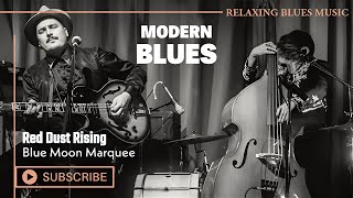 🎵 Blue Moon Marquee - Red Dust Rising [Relaxing Blues Music 2023]