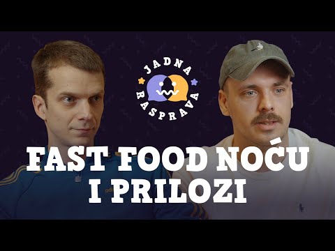 JADNA RASPRAVA - Fast food noću i prilozi