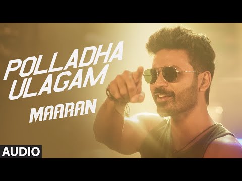 Polladha Ulagam Song | Maaran | Dhanush | Karthick Naren | GV Prakash | Sathya Jyothi Films