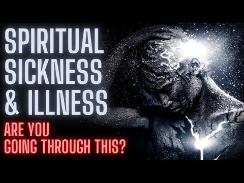 Spiritual Sickness & Illness (Spiritual Awakening Symptoms)