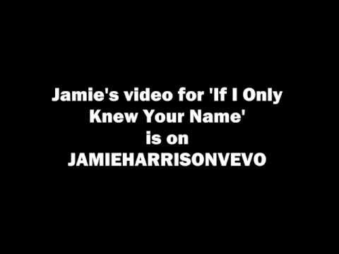 Jamie Harrison - 'If I Only Knew Your Name' Lyric Video