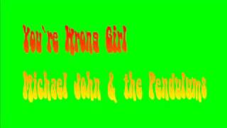 You`re Wrong Girl - Michael John & the Pendulums