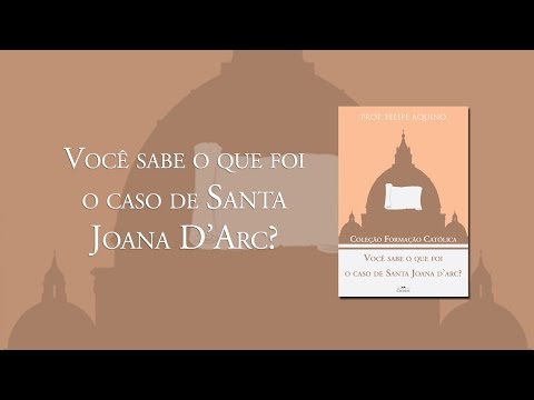 Você sabe o que foi o caso de Santa Joana D'Arc?