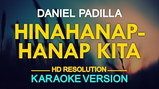 HINAHANAP-HANAP KITA - Daniel Padilla (Rivermaya) 🎙️ [ KARAOKE ] 🎶