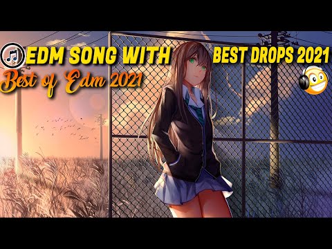 EDM Song With Best Drops 2021 - Best of EDM 2021